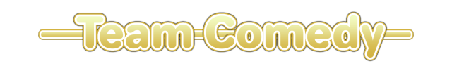a banner with yellow text outlined in white and orange, with a yellow rounded line outlined in white and orange behind it. the text reads: “Team Comedy”.